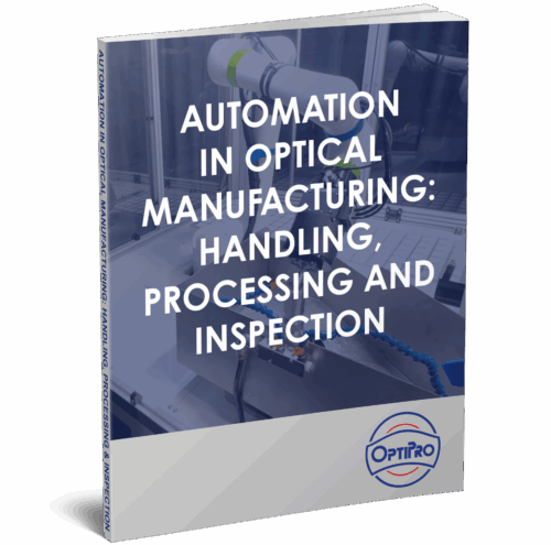 Tech Paper: Automation in Optical Manufacturing: Handling, Processing and Inspection
